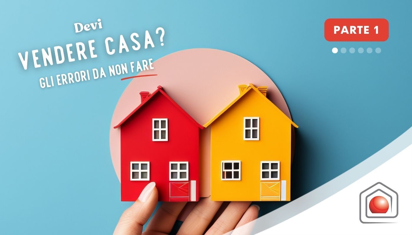 Gli errori da non fare quando vendi casa: il coinvolgimento emotivo 