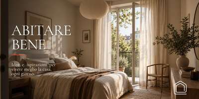 ABITARE BENE: La casa si prende cura di noi, ogni giorno